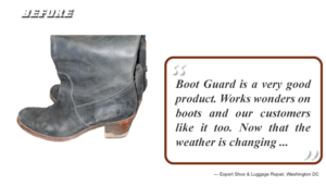 Boot Guard is a very good product. Works wonders on boots and our customers like it too. Now that the weather is changing ...